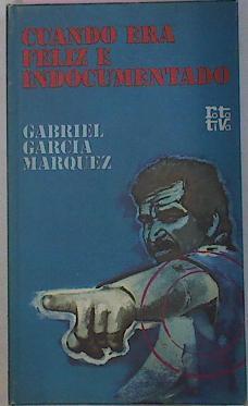 Cuando Era Feliz E Indocumentado | 34852 | Garcia Marquez Gabr
