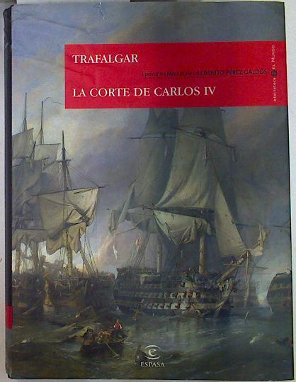 Trafalgar: La Corte de Carlos IV | 131837 | Pérez Galdós, Benito