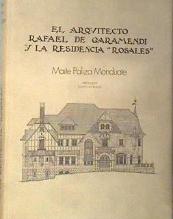 El Arquitecto Rafael De Garamendi Y La Residencia Rosales | 59930 | Paliza Monduate, Maite