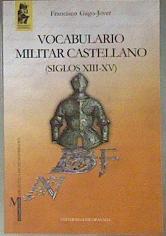 Vocabulario militar castellano (siglos XIII-XV) | 183933 | Gago Jover, Francisco