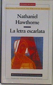 La letra escarlata | 150605 | Hawthorme, Nathaniel/Traducción Pilar Serrano y José Donoso/Prologo Nora Catelli/Colección dirigida por Carlos Fuetes