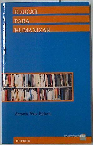 Educar para humanizar | 128665 | Pérez Esclarín, Antonio