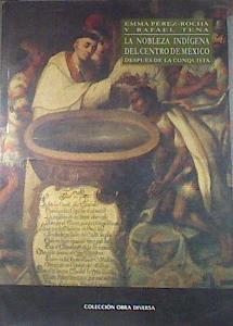 La nobleza indigena del centro de México después de la conquista | 178563 | Perez-Rocha, Emma/Tena, Rafael