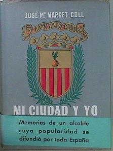 MI Cuidad Y Yo, Veinte Años En Una Alcaldía. 1940-1960 | 58055 | Marcet Coll José Mª