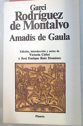 Amadis De Gaula | 26931 | Rodriguez De Montalvez/Edición, introducción y notas de Victoria Cirlot/José Enrique Ruiz Doménec, Edición, introducción y notas de