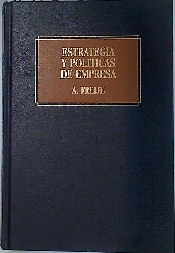 Estrategia y políticas de empresa | 130272 | Freije Uriarte, Antonio