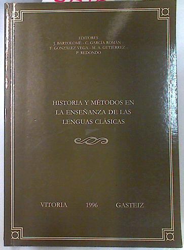 Historia y métodos en la enseñanza de las lenguas clásicas Actas I Encuentro científico y pedagógico | 134589 | VVAA