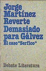 "Demasiado Para Gálvez El Caso """"Serfico""" | 49358 | Martínez Reverte Jorge