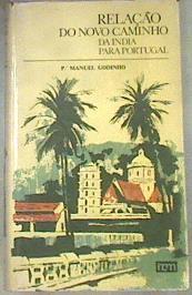 Relacao do novo caminho da India para Portugal Relação do novo caminho por terra e mar vindo da Índi | 179241 | P. Manuel Godinho
