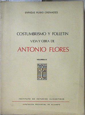 Costumbrismo y folletín Vida y Obra de Antonio Flores tomo III | 123584 | Rubio, Enrique (Rubio Cremades)