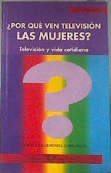 Por qué ven televisión las mujeres? televisión y vida cotidiana | 177291 | Garmendia Larrañaga, Maialen