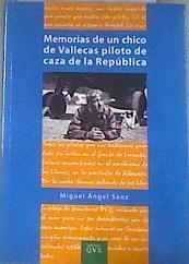 Memorias de un chico de Vallecas, piloto de caza de la república | 179842 | Sanz Bocos, Miguel Angel