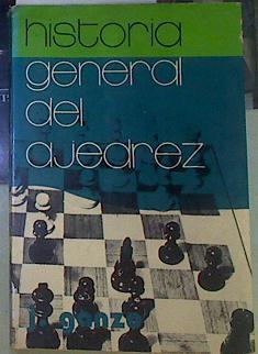 Historia general del ajedrez | 156250 | Ganzo Mediavilla, Julio