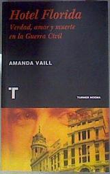Hotel Florida : verdad, amor y muerte en la Guerra Civil | 181388 | Vaill, Amanda