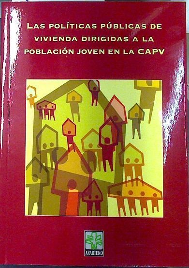 Las politicas públicas de vivienda dirigidas a la población joven en la CAPV + CD | 132181 | .Ararteko