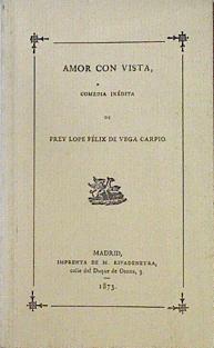 Amor con vista. Comedia inédita. | 125824 | Fray Lope de Vega Carpio