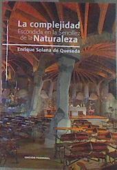 La complejidad escondida en la Sencillez de la Naturaleza | 179123 | Enrique Solana de Quesada