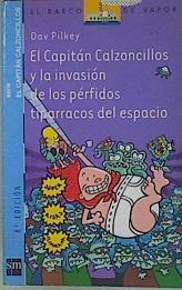 El Capitán Calzoncillos y la invasión de los pérfidos tiparracos del espacio | 102643 | Pilkey, Dav/Azaola, Miguel