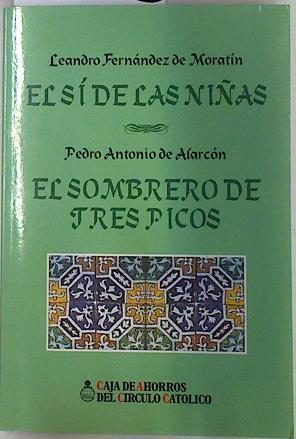 El sí de las niñas / El sobrero de tres picos | 132853 | Fernández de Moratín, Leandro/Antonio de Alarcón, Pedro