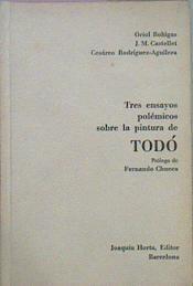 Tres Ensayos Polemicos Sobre La Pintura De Todo | 61400 | Bohigas Oriol/Castellet J M/Rodríguez Aguilera Cesáreo