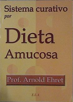 Sistema curativo por dieta amucosa | 145668 | Ehret, Arnold (1866-1922)