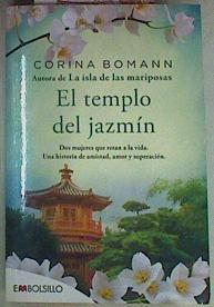 El templo del jazmín : dos mujeres que retan a la vida : una historia de amistad, amor y superación | 157089 | Bomann, Corina (1974-)