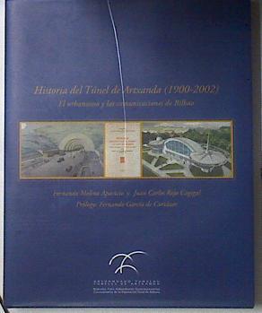 Historia del Túnel de Artxanda 1900-2002: el urbanismo y las comunicaciones de Bilbao | 119752 | Molina Aparicio, Fernando/Rojo Cagigal, Juan Carlos