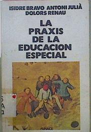 La Praxis De La Educación Especial ( Conceptos Instrumentos E Instituciones Apuntes C | 63042 | Bravo I Julia A Renau D