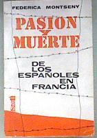 Pasion y muerte de los españoles en Francia ( El éxodo del Exilio español y los campos de internamie | 180991 | Montseny, Federica
