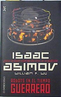 Robots en el tiempo 3 Guerrero | 123840 | Wu, William F./Isaac Asimov