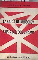 La caida de Kruschev y la crisis del comunismo | 177044 | Jacinto Martin Maestre