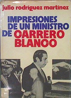 Impresiones De Un Ministro De Carrero Blanco | 58103 | Rodríguez Martínez Julio