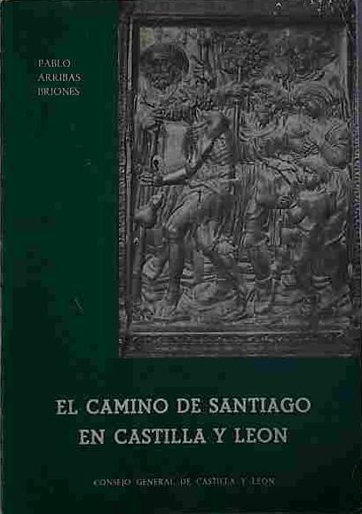 El Camino De Santiago En Castilla Y León | 40629 | Arribas Briones, Pablo