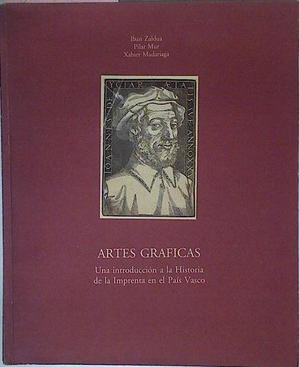 Artes Gráficas Una Introducción A La Historia De La Imprenta En El País Vasco | 55732 | Zaldua Iban/Mur Pilar/Madariaga Xabier