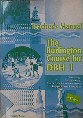 The Burlington Course for DBH 1 Teacher´s Manual | 148463 | Sheila Day, Marcelle Gant/María Jesús Páramo Gutiérrez/Begoña Azurza Fernández