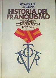 Historia Del Franquismo Orígenes Y Configuración 1939-1945 | 42139 | Cierva, Ricardo De La