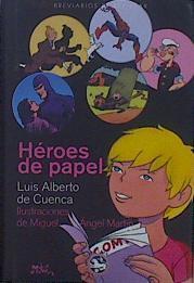 Héroes de papel | 150081 | Luis Alberto de Cuenca/Miguel Ángel Martín ( Ilustrador)/Alvaro de Cuenca ( Prologo)