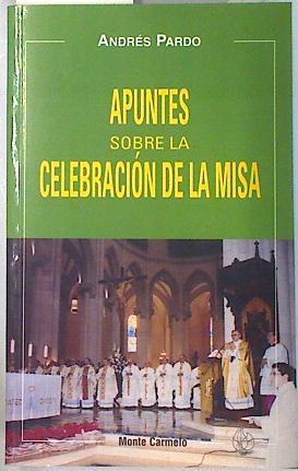 Apuntes sobre la celebración de la misa | 70612 | Pardo Rodríguez, Andrés