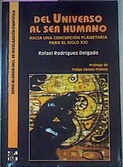 Del Universo Al Ser Humano. Hacia Una Concepcion Planetaria Para El Siglo XXI | 25869 | Rodriguez Delgado R