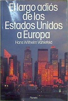El largo adiós de los Estados Unidos a Europa | 145298 | Vahlefeld, Hans Wilhelm