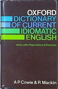 Dictionary of current idiomatic english 1. Verbs with prepositions & particles | 140807 | Cowie, AP/Mackin, R