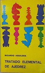 Tratado elemental de ajedrez. Pequeño Ajedrez | 151269 | Aguilera López, Ricardo