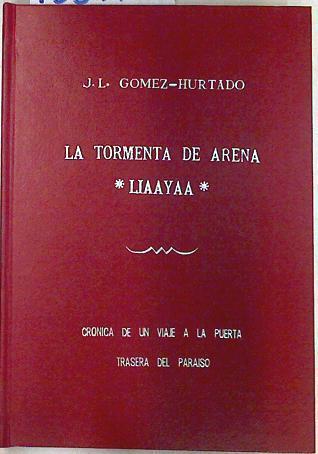 La Tormenta de Arena LIAAYAA Crónica de un viaje a la puerta trasera del paraiso | 133477 | J L Gomez Hurtado