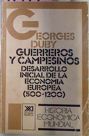 Guerreros Y Campesinos Desarrollo Inicial De La Economia Europea 500-1200 | 11714 | Duby Georges