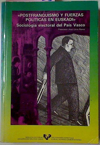 Postfranquismo Y Fuerzas Políticas En Euskadi.  Sociología Electoral Del País Vasco | 56732 | Llera Ramo Francisco José
