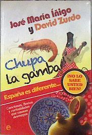 Chupa la gamba : España es diferente-- : ¡no lo sabe usted bien! : canciones, fiestas y curiosidades | 182893 | Íñigo, José María (1942- )/Zurdo Sáiz, David (1971- )