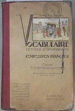 Vocabulaire et méthode d orthographe composition française cours élémentaire et moyen | 173076 | GABET, G/GILLARD, G