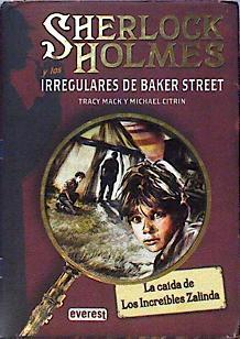 Sherlock Holmes y los irregulares de Baker Street 1 La caida de los increibles Zalinda | 144140 | Citrin, Michael/Mack, Tracy