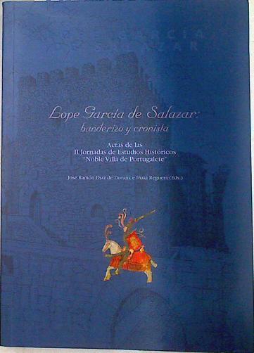 "D. Lope García de Salazar: banderizo y cronista: Actas de las 2 Jornadas de Estudios Históricos ""Nob" | 71030 | "Jornadas de Estudios Históricos ""Noble Villa de Po"