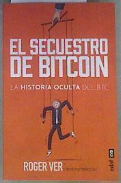 El secuestro de Bitcoin | 174238 | Roger Ver/Steve  Patterson